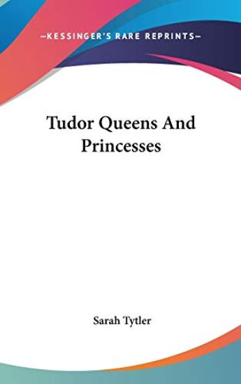 TUDOR QUEENS AND PRINCESSES