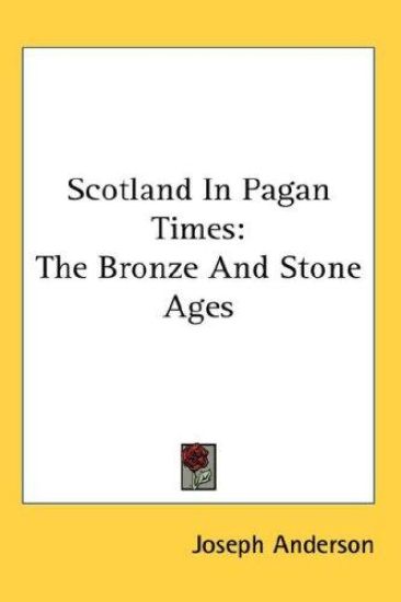 SCOTLAND IN PAGAN TIMES: THE BRONZE AND
