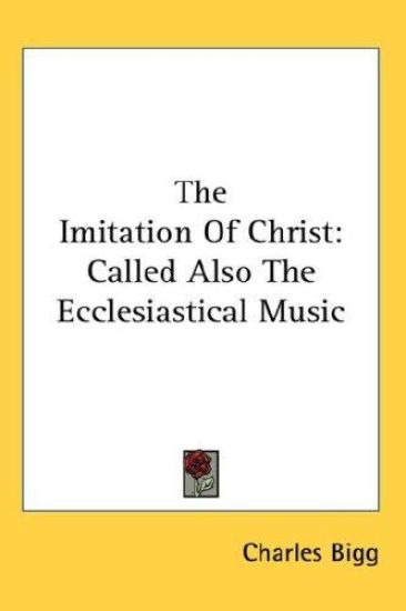 THE IMITATION OF CHRIST: CALLED ALSO THE