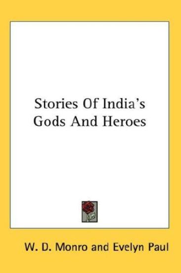 STORIES OF INDIA'S GODS AND HEROES