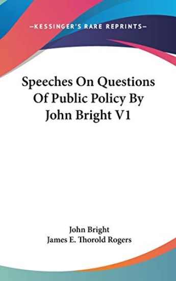 Speeches On Questions Of Public Policy By John Bright V1