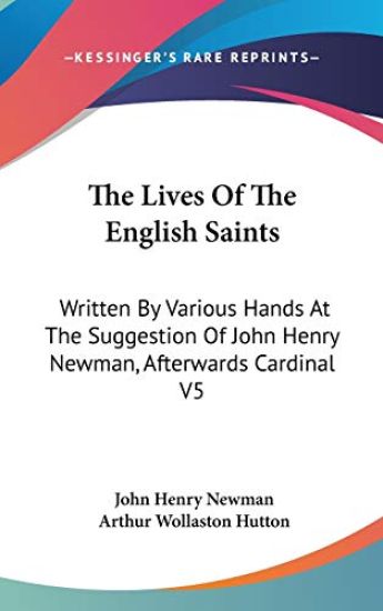 THE LIVES OF THE ENGLISH SAINTS: WRITTEN