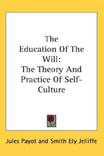 THE EDUCATION OF THE WILL: THE THEORY AN