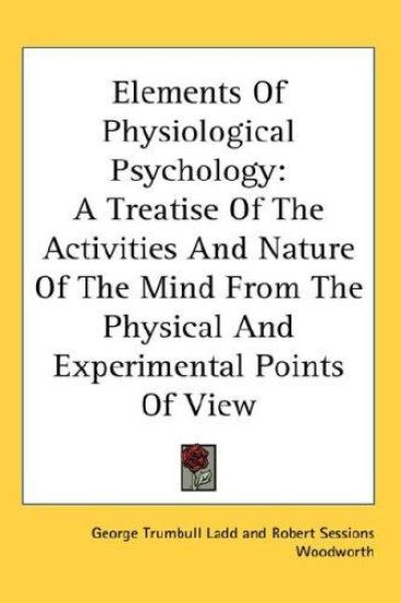ELEMENTS OF PHYSIOLOGICAL PSYCHOLOGY: A