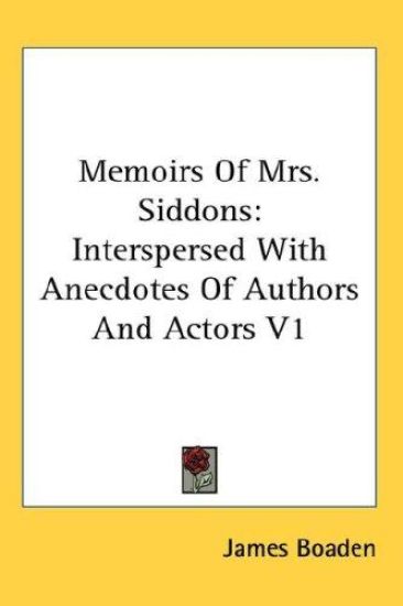 Memoirs Of Mrs. Siddons: Interspersed With Anecdotes Of Authors And Actors V1