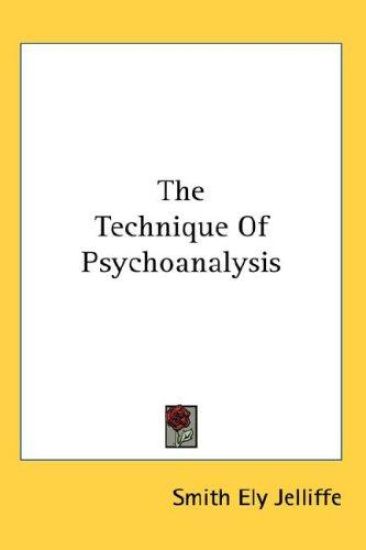 THE TECHNIQUE OF PSYCHOANALYSIS