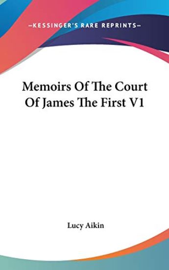 Memoirs Of The Court Of James The First V1