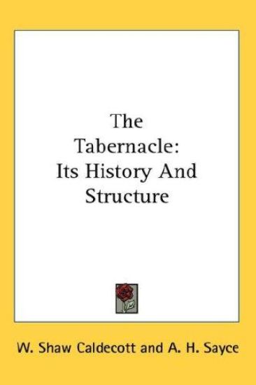 THE TABERNACLE: ITS HISTORY AND STRUCTUR