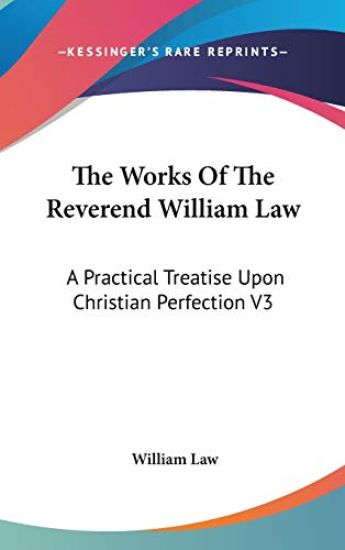 THE WORKS OF THE REVEREND WILLIAM LAW: A