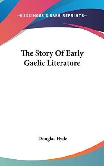 THE STORY OF EARLY GAELIC LITERATURE
