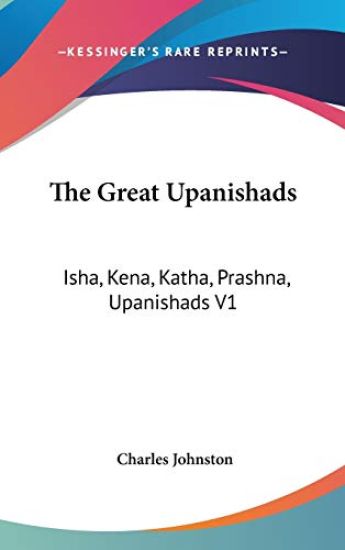 THE GREAT UPANISHADS: ISHA, KENA, KATHA,