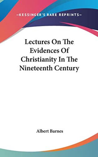 Lectures On The Evidences Of Christianity In The Nineteenth Century