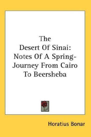 The Desert Of Sinai: Notes Of A Spring-Journey From Cairo To Beersheba