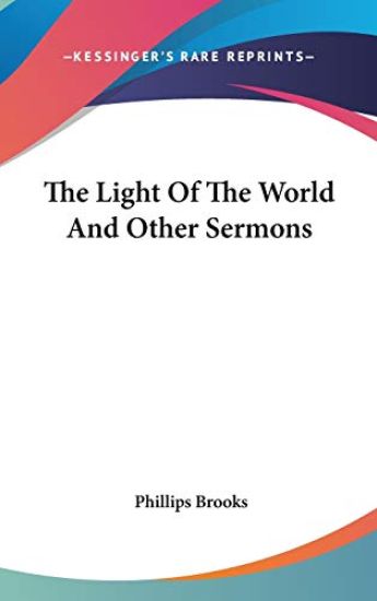 THE LIGHT OF THE WORLD AND OTHER SERMONS – PHILLIPS BROOKS, kirjan kansikuva
