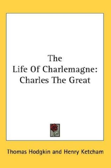 THE LIFE OF CHARLEMAGNE: CHARLES THE GRE