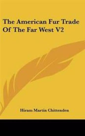 American Fur Trade Of The Far West V2