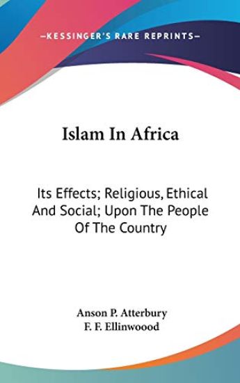 ISLAM IN AFRICA: ITS EFFECTS; RELIGIOUS,