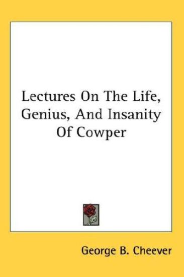 Lectures On The Life, Genius, And Insanity Of Cowper