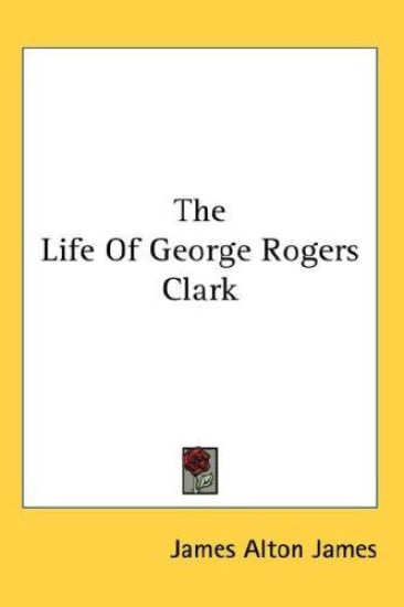 THE LIFE OF GEORGE ROGERS CLARK