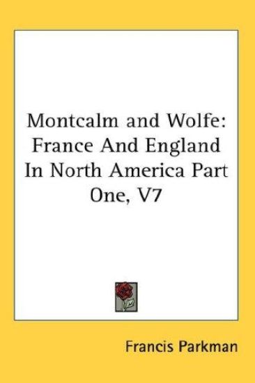 MONTCALM AND WOLFE: FRANCE AND ENGLAND I
