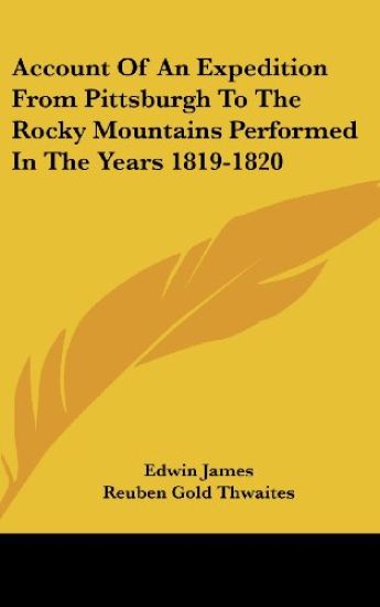 Account Of An Expedition From Pittsburgh To The Rocky Mountains Performed In The Years 1819-1820
