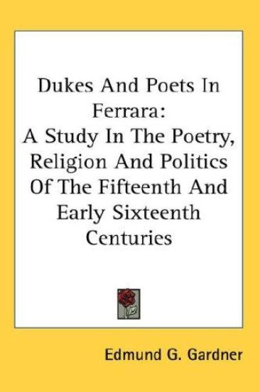 DUKES AND POETS IN FERRARA: A STUDY IN T