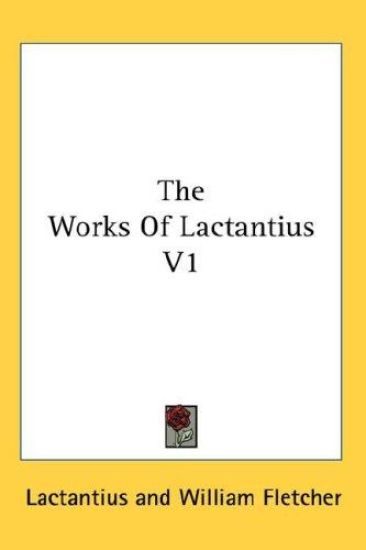 The Works Of Lactantius V1