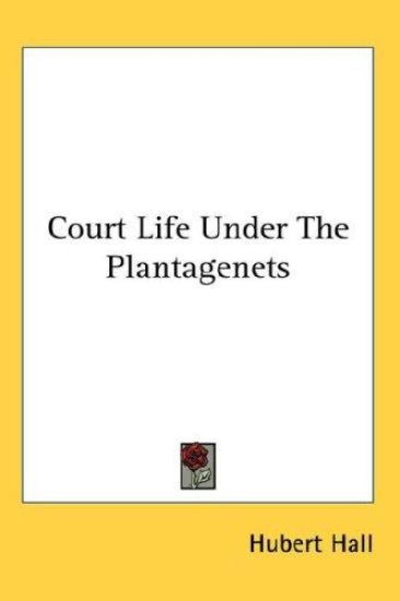 COURT LIFE UNDER THE PLANTAGENETS