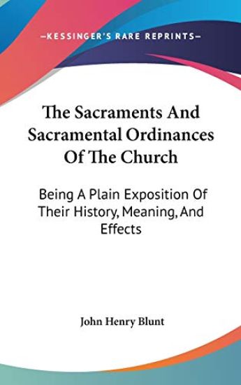 Sacraments And Sacramental Ordinances Of The Church