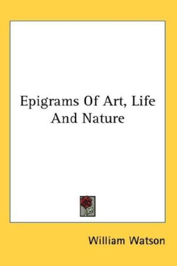 EPIGRAMS OF ART, LIFE AND NATURE