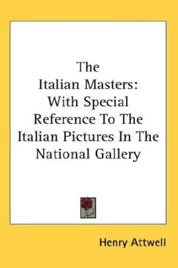 THE ITALIAN MASTERS: WITH SPECIAL REFERE