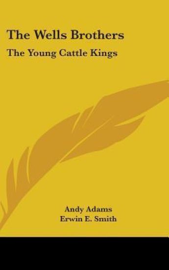 THE WELLS BROTHERS: THE YOUNG CATTLE KIN