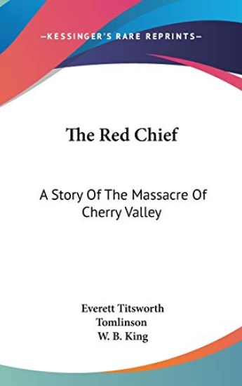 THE RED CHIEF: A STORY OF THE MASSACRE O