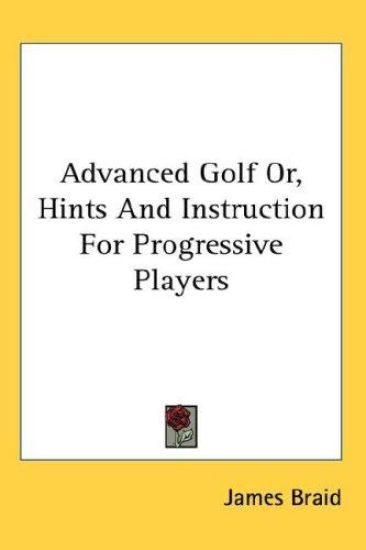 ADVANCED GOLF OR, HINTS AND INSTRUCTION