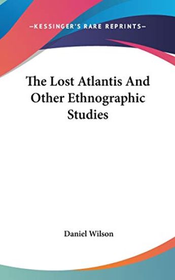 THE LOST ATLANTIS AND OTHER ETHNOGRAPHIC