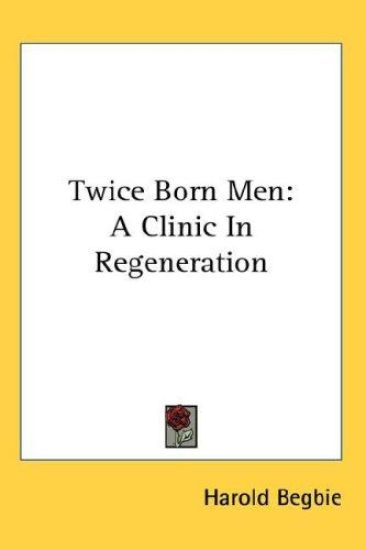 TWICE BORN MEN: A CLINIC IN REGENERATION