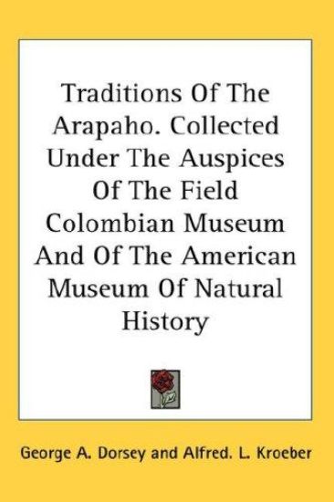 TRADITIONS OF THE ARAPAHO. COLLECTED UND