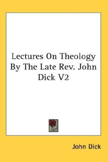 Lectures On Theology By The Late Rev. John Dick V2