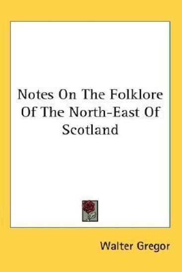 NOTES ON THE FOLKLORE OF THE NORTH-EAST