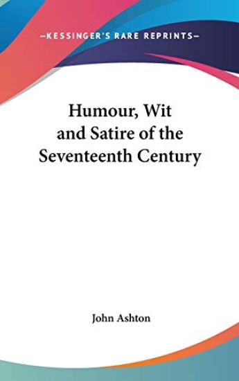 HUMOUR, WIT AND SATIRE OF THE SEVENTEENT