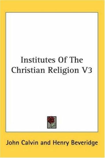 Institutes Of The Christian Religion V3