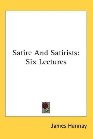 Satire And Satirists: Six Lectures