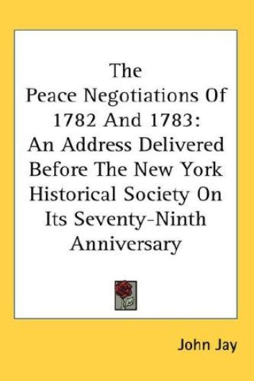 THE PEACE NEGOTIATIONS OF 1782 AND 1783: – JOHN JAY, kirjan kansikuva