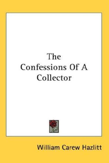 THE CONFESSIONS OF A COLLECTOR