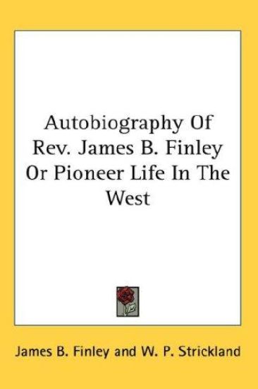 Autobiography Of Rev. James B. Finley Or Pioneer Life In The West – James B. Finley, kirjan kansikuva