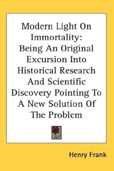 MODERN LIGHT ON IMMORTALITY: BEING AN OR