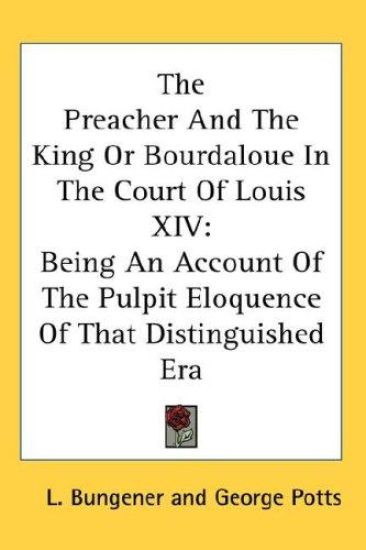 Preacher And The King Or Bourdaloue In The Court Of Louis XIV