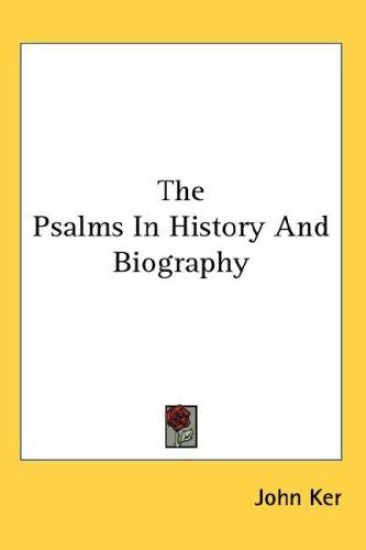 THE PSALMS IN HISTORY AND BIOGRAPHY