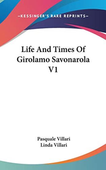 Life And Times Of Girolamo Savonarola V1