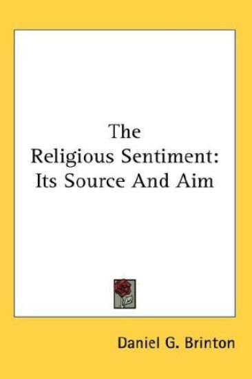 THE RELIGIOUS SENTIMENT: ITS SOURCE AND